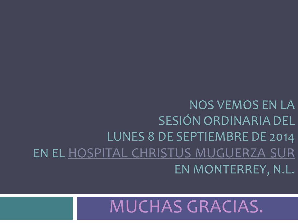 MUCHAS GRACIAS. Nos vemos en la Sesión ordinaria del