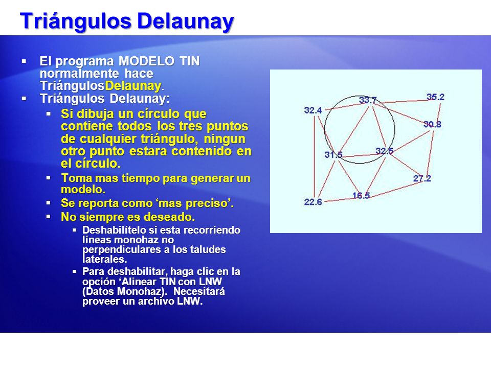 Triángulos Delaunay El programa MODELO TIN normalmente hace TriángulosDelaunay. Triángulos Delaunay: