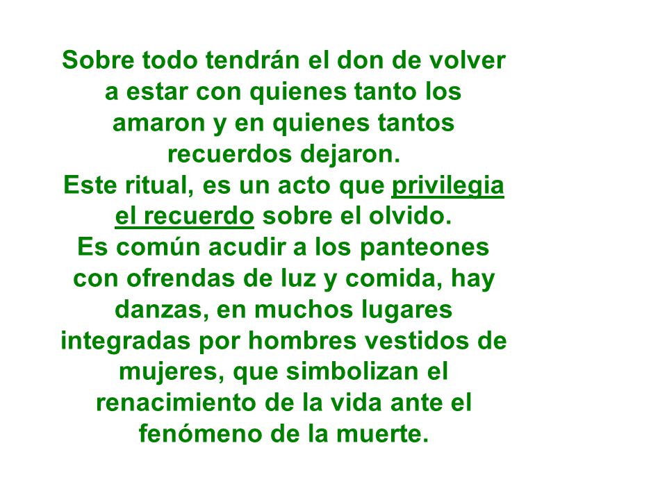 Este ritual, es un acto que privilegia el recuerdo sobre el olvido.