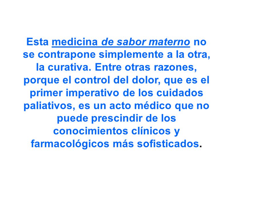 Esta medicina de sabor materno no se contrapone simplemente a la otra, la curativa.