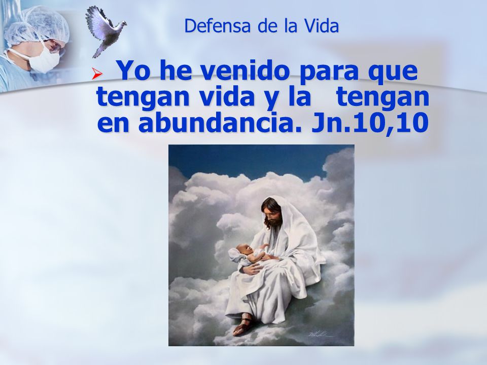 Yo he venido para que tengan vida y la tengan en abundancia. Jn.10,10