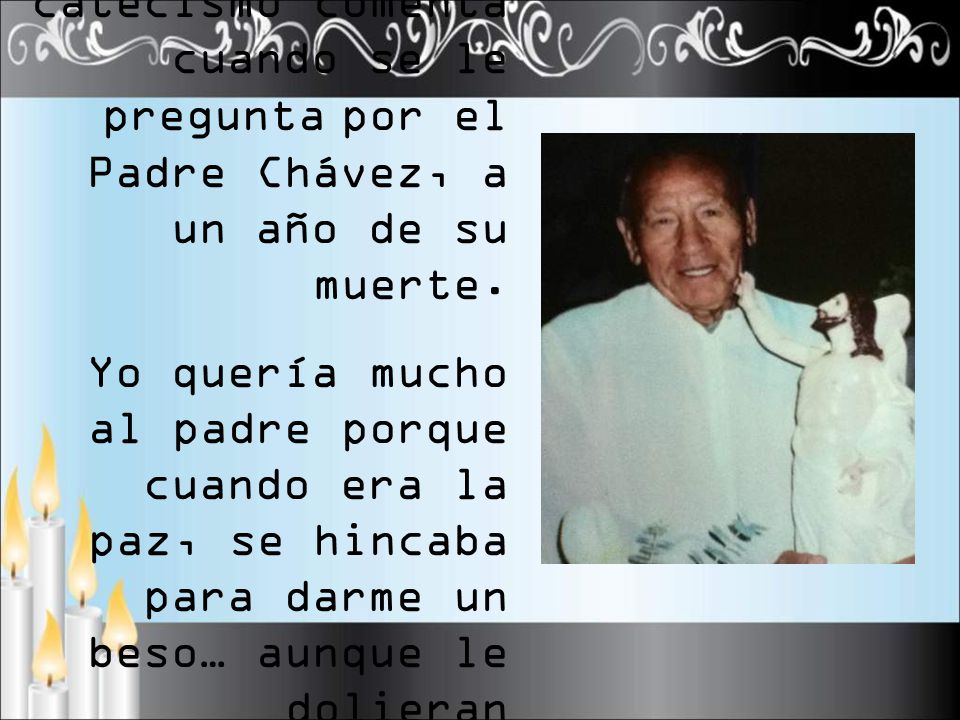 Una niña del catecismo comenta cuando se le pregunta por el Padre Chávez, a un año de su muerte.