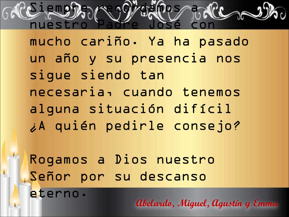 Rogamos a Dios nuestro Señor por su descanso eterno.