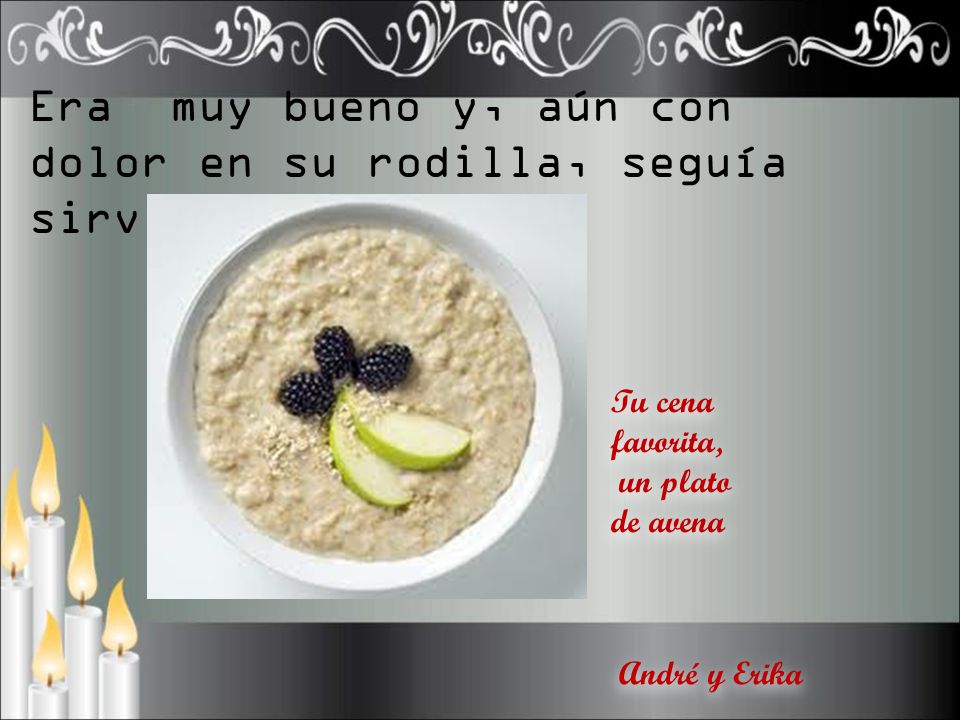 Era muy bueno y, aún con dolor en su rodilla, seguía sirviendo.