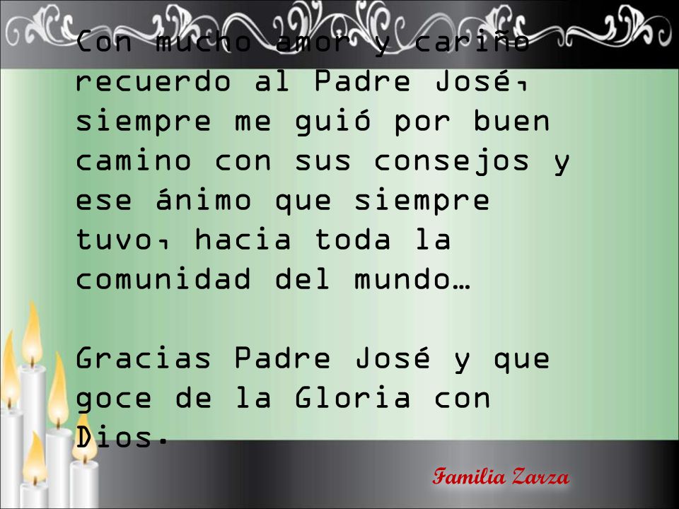Gracias Padre José y que goce de la Gloria con Dios.
