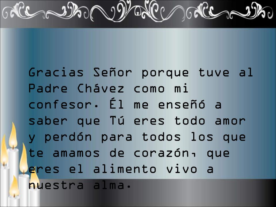 Gracias Señor porque tuve al Padre Chávez como mi confesor