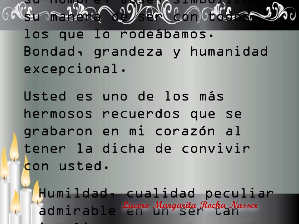 Su nombre, José, simbolizaba su manera de ser con todos los que lo rodeábamos. Bondad, grandeza y humanidad excepcional.