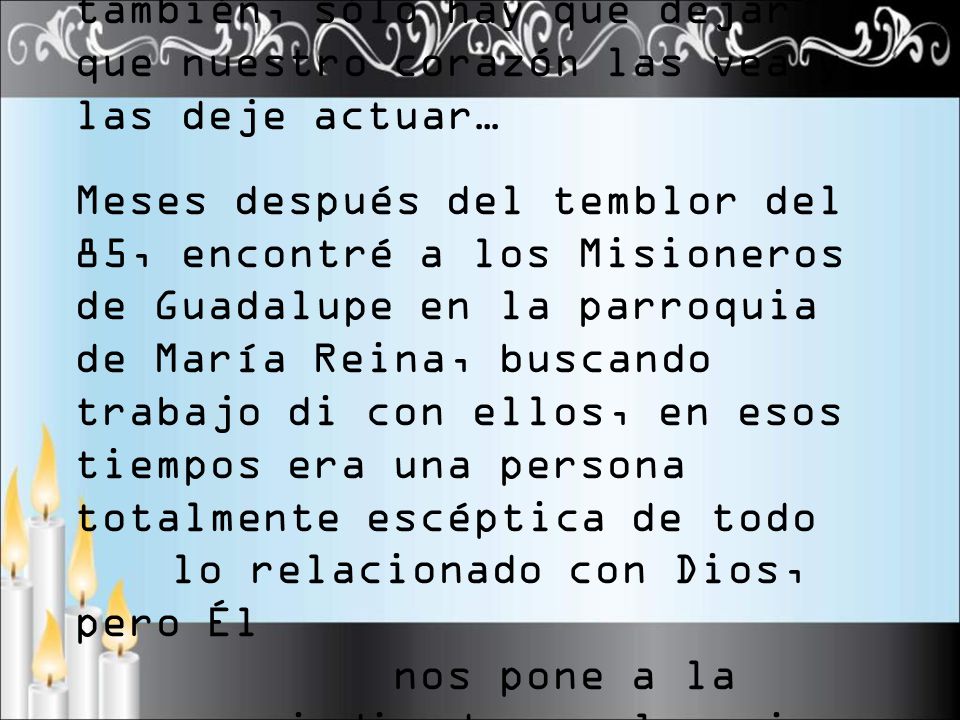 Dicen que las desgracias siempre traen cosas buenas también, sólo hay que dejar que nuestro corazón las vea y las deje actuar…