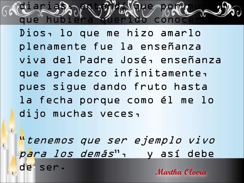 tenemos que ser ejemplo vivo para los demás , y así debe de ser.