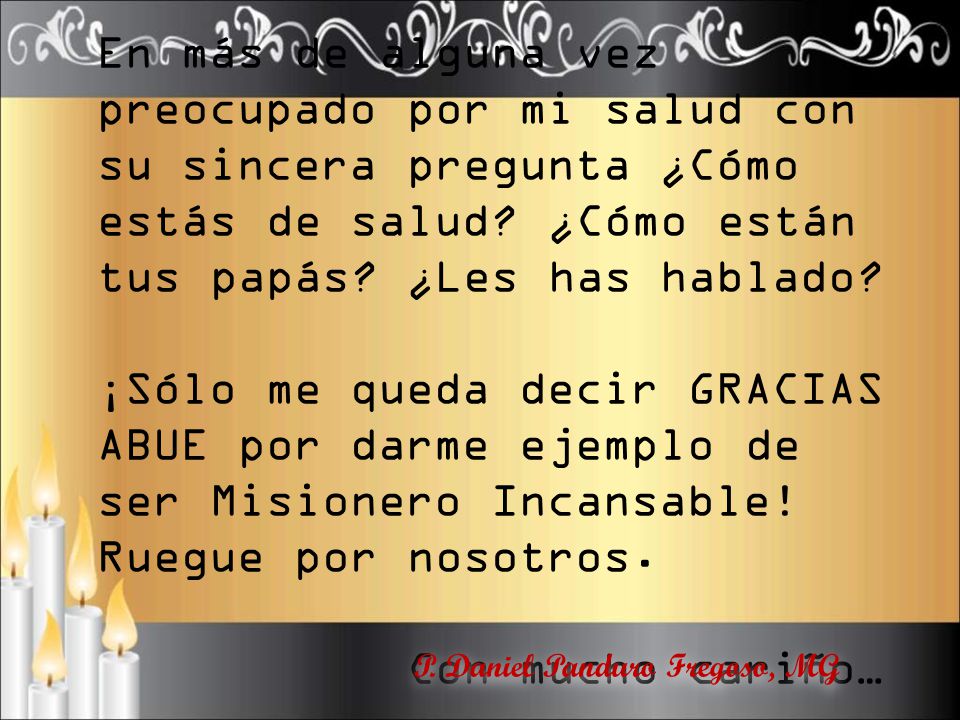 En más de alguna vez preocupado por mi salud con su sincera pregunta ¿Cómo estás de salud ¿Cómo están tus papás ¿Les has hablado