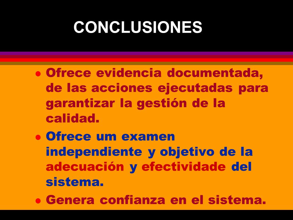 CONCLUSIONES Ofrece evidencia documentada, de las acciones ejecutadas para garantizar la gestión de la calidad.