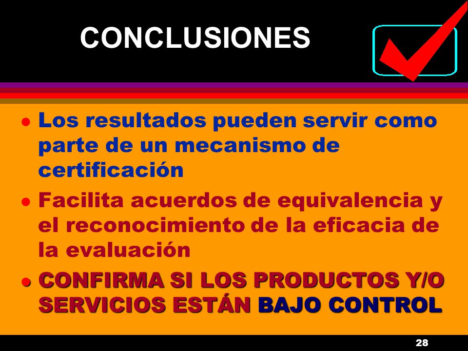 CONCLUSIONES Los resultados pueden servir como parte de un mecanismo de certificación.