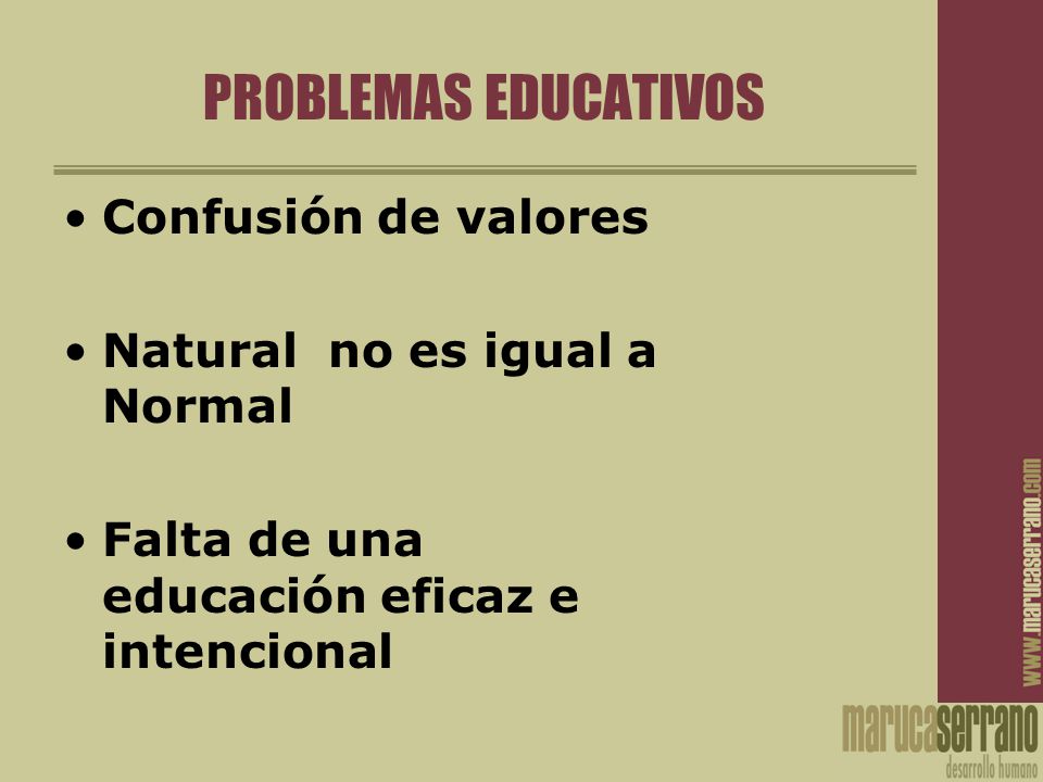 PROBLEMAS EDUCATIVOS Confusión de valores Natural no es igual a Normal