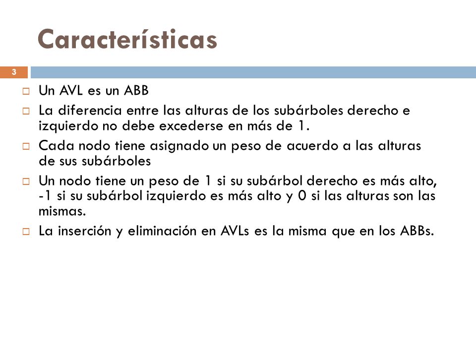 Características Un AVL es un ABB