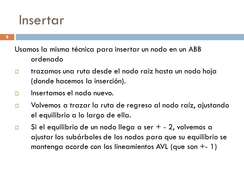 Insertar Usamos la misma técnica para insertar un nodo en un ABB ordenado.