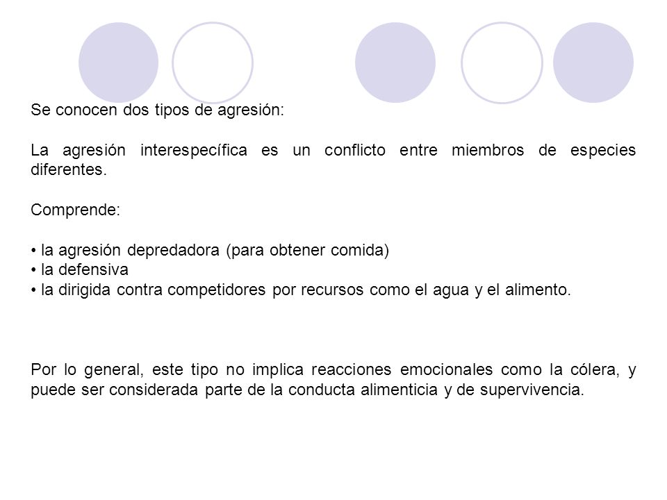 Se conocen dos tipos de agresión: