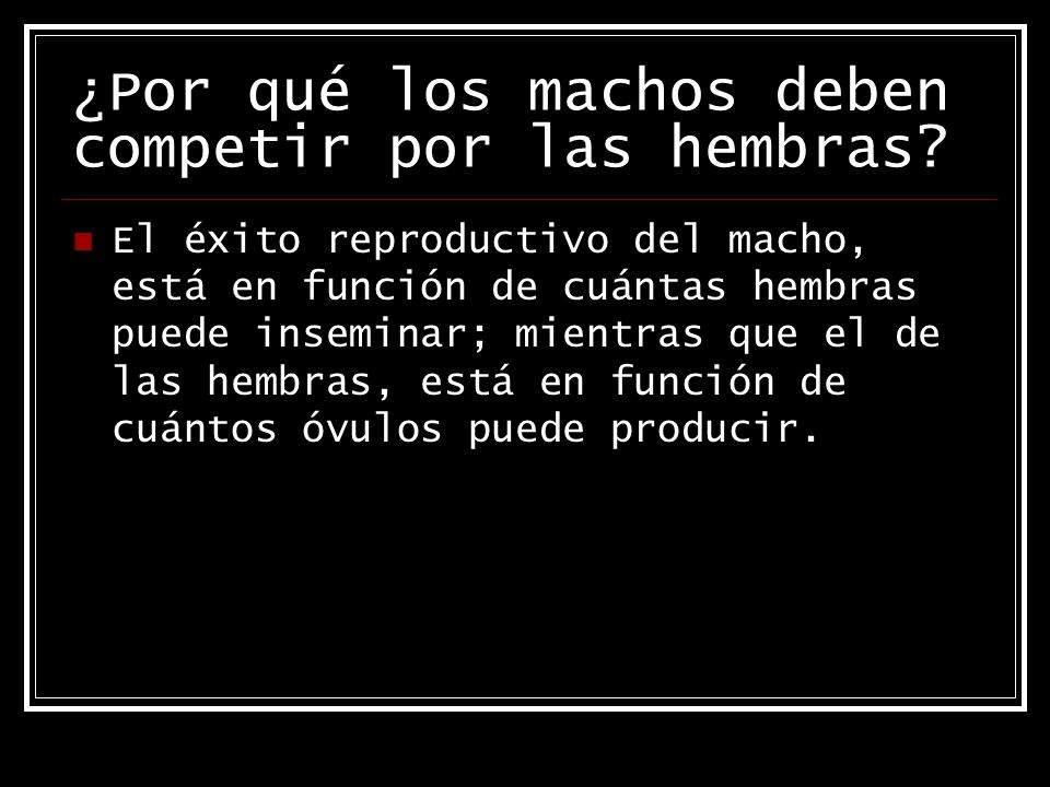 ¿Por qué los machos deben competir por las hembras