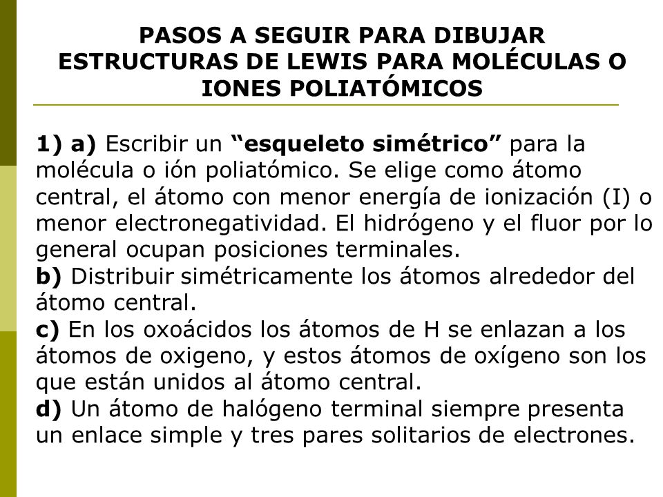 PASOS A SEGUIR PARA DIBUJAR ESTRUCTURAS DE LEWIS PARA MOLÉCULAS O IONES POLIATÓMICOS