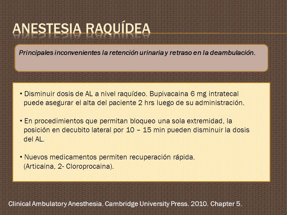ANESTESIA RAQUÍDEA Principales inconvenientes la retención urinaria y retraso en la deambulación.
