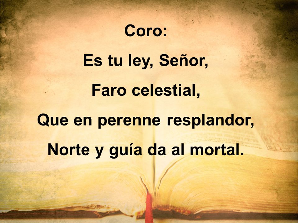 Que en perenne resplandor, Norte y guía da al mortal.