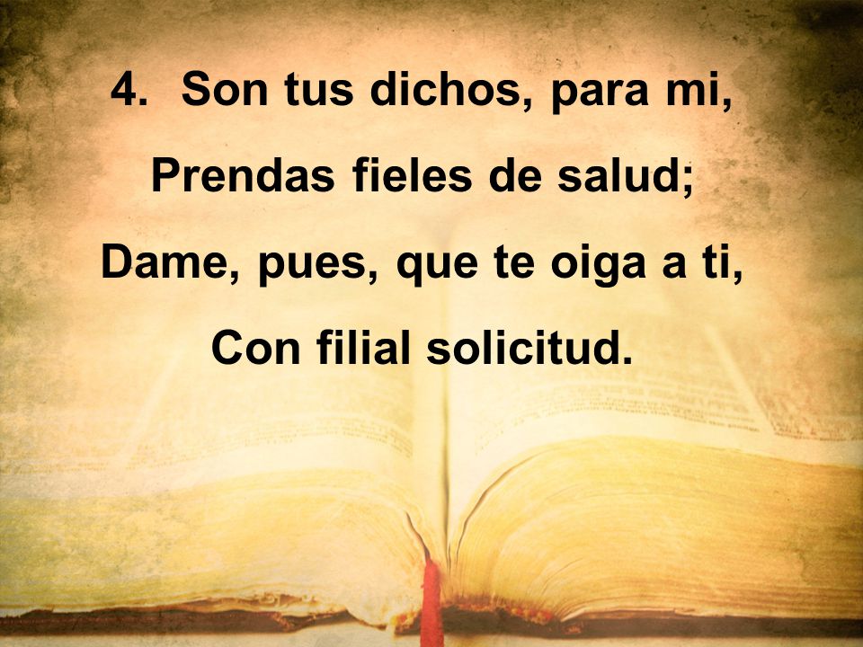 Prendas fieles de salud; Dame, pues, que te oiga a ti,