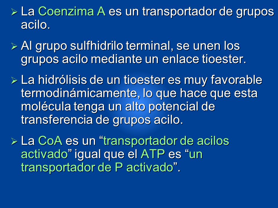 La Coenzima A es un transportador de grupos acilo.