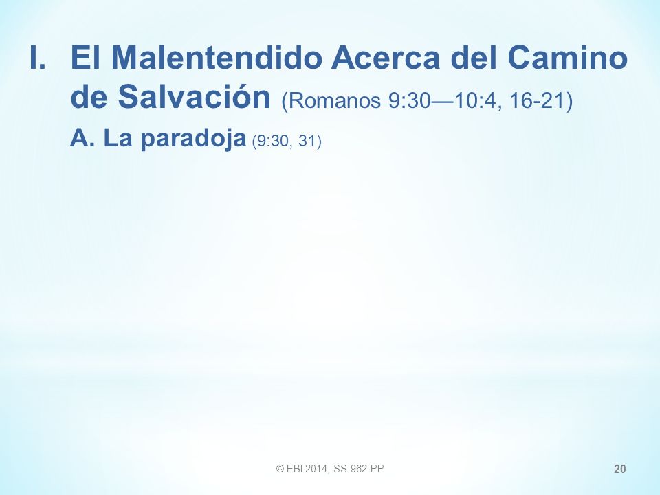 I. El Malentendido Acerca del Camino de Salvación (Romanos 9:30—10:4, 16-21)