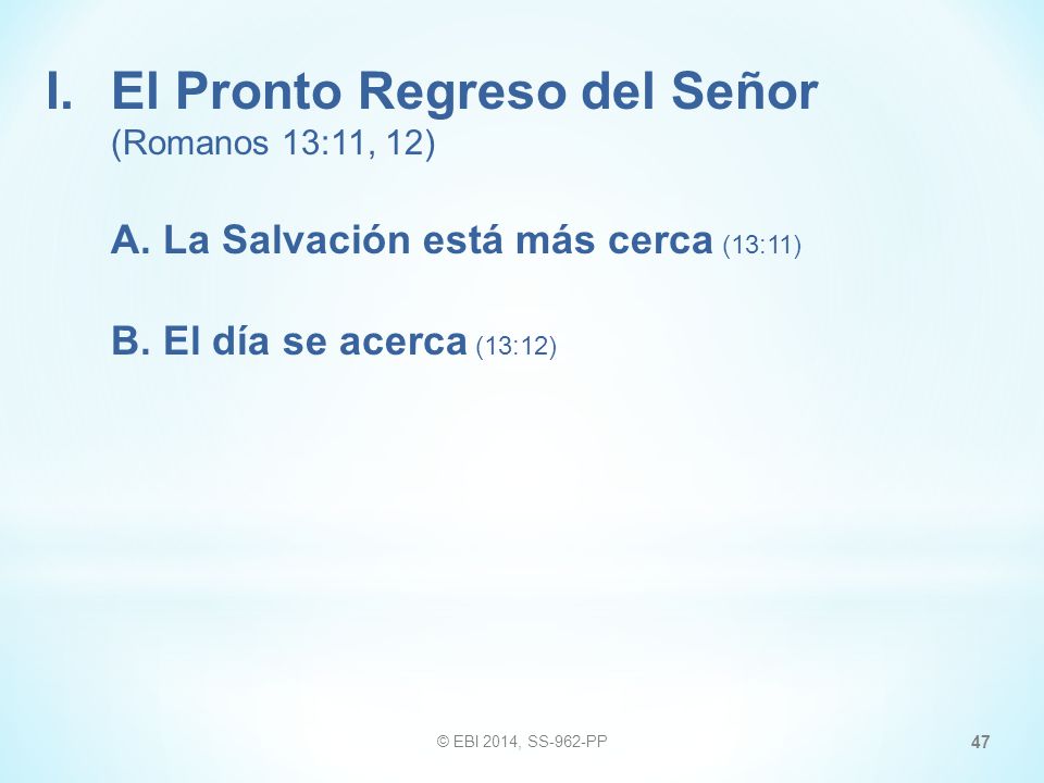 I. El Pronto Regreso del Señor (Romanos 13:11, 12)