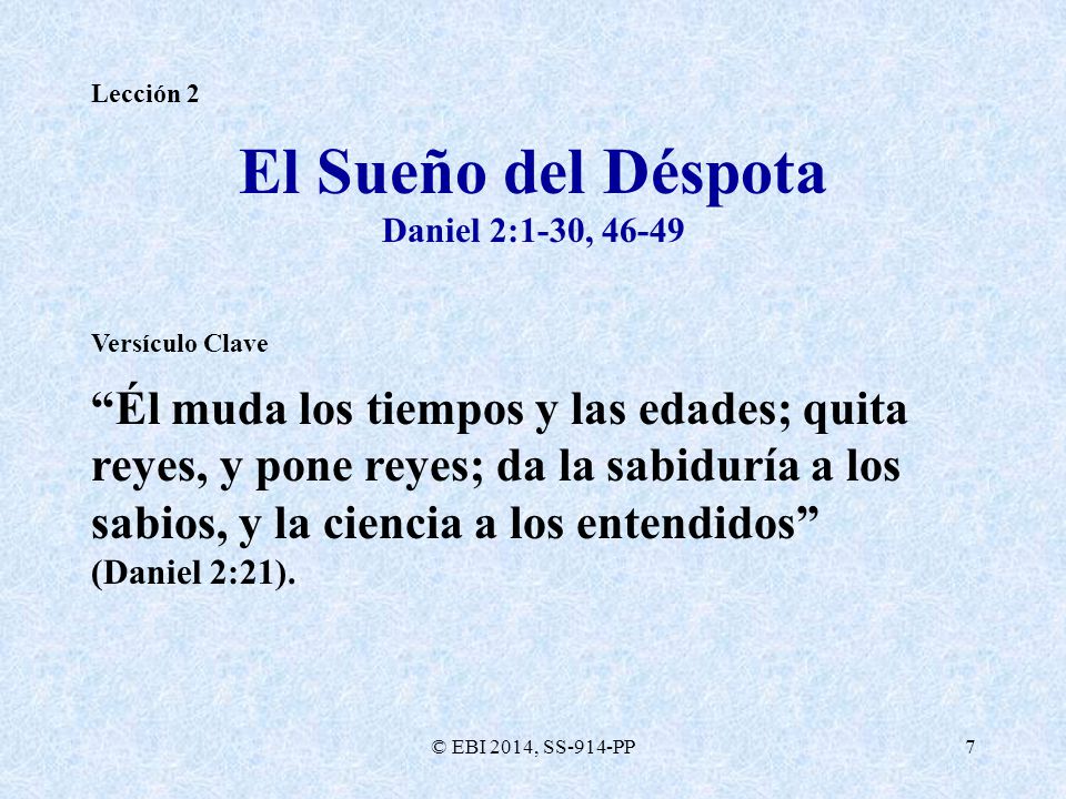 Lección 2 El Sueño del Déspota. Daniel 2:1-30, Versículo Clave.
