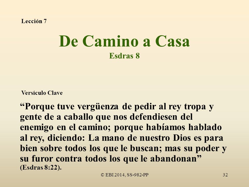 Lección 7 De Camino a Casa. Esdras 8. Versículo Clave.