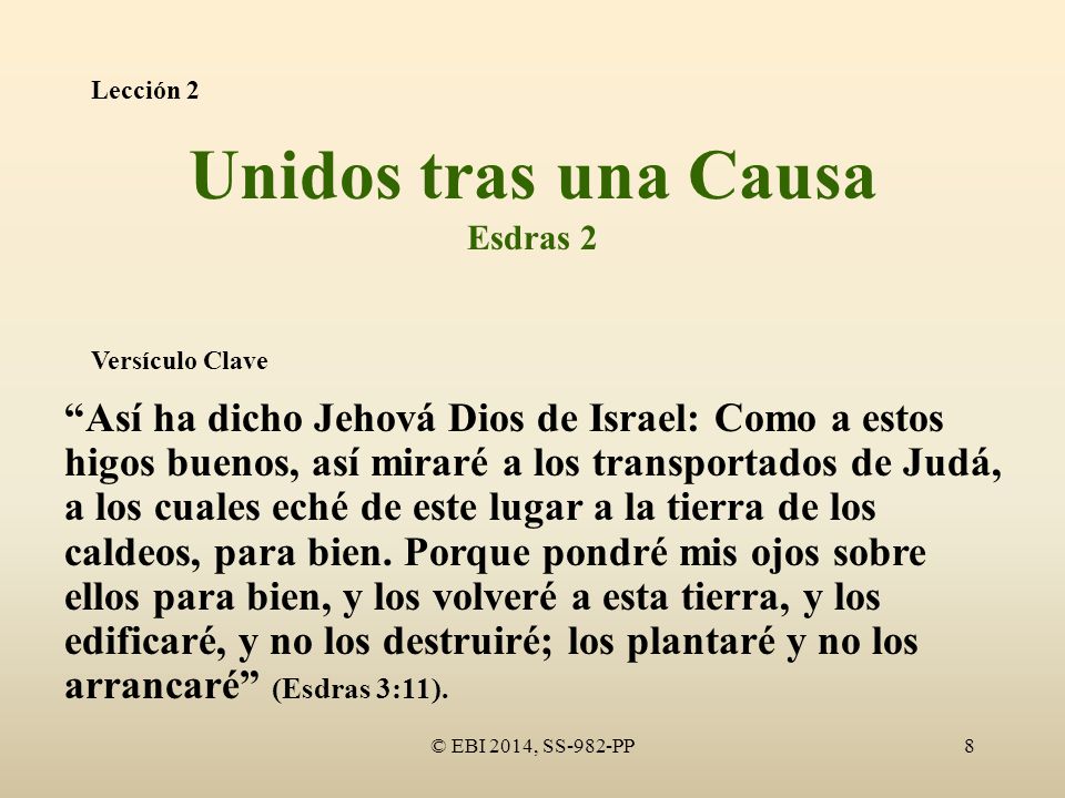 Lección 2 Unidos tras una Causa. Esdras 2. Versículo Clave.