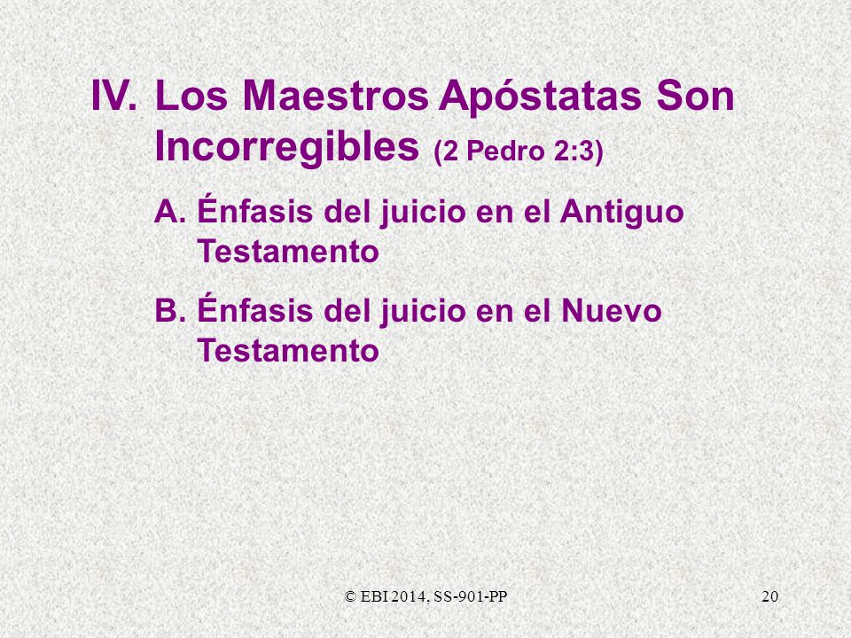 IV. Los Maestros Apóstatas Son Incorregibles (2 Pedro 2:3)