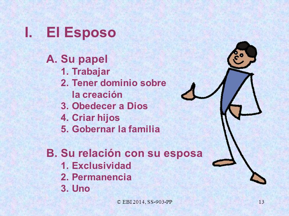 I. El Esposo A. Su papel B. Su relación con su esposa 1. Trabajar