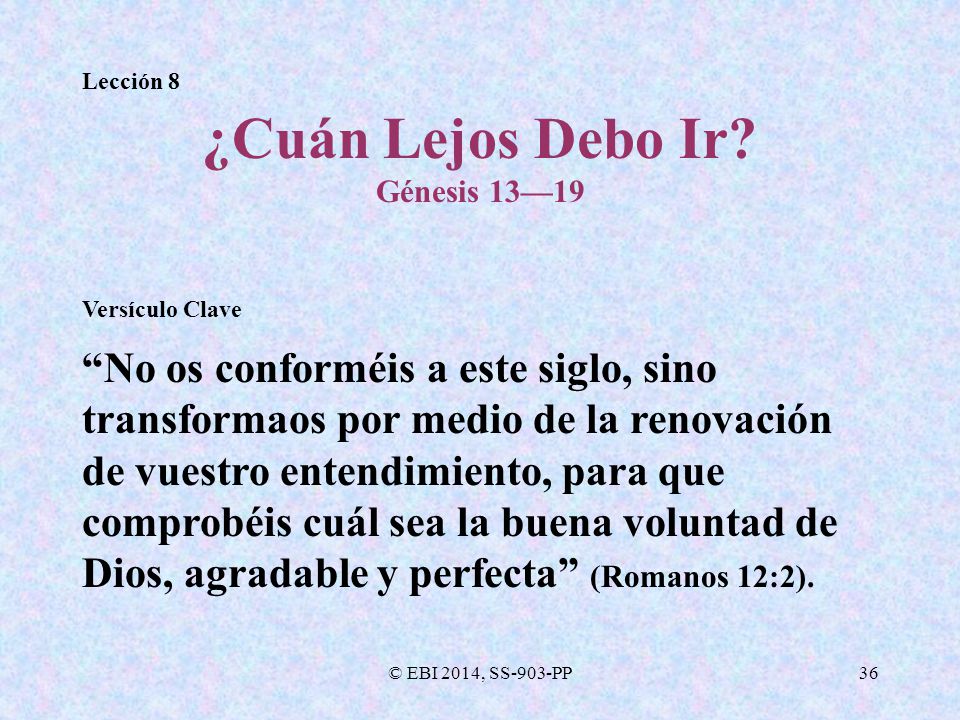 Lección 8 ¿Cuán Lejos Debo Ir Génesis 13—19. Versículo Clave.