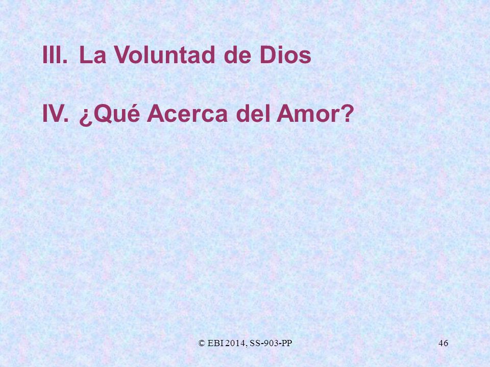 III. La Voluntad de Dios IV. ¿Qué Acerca del Amor