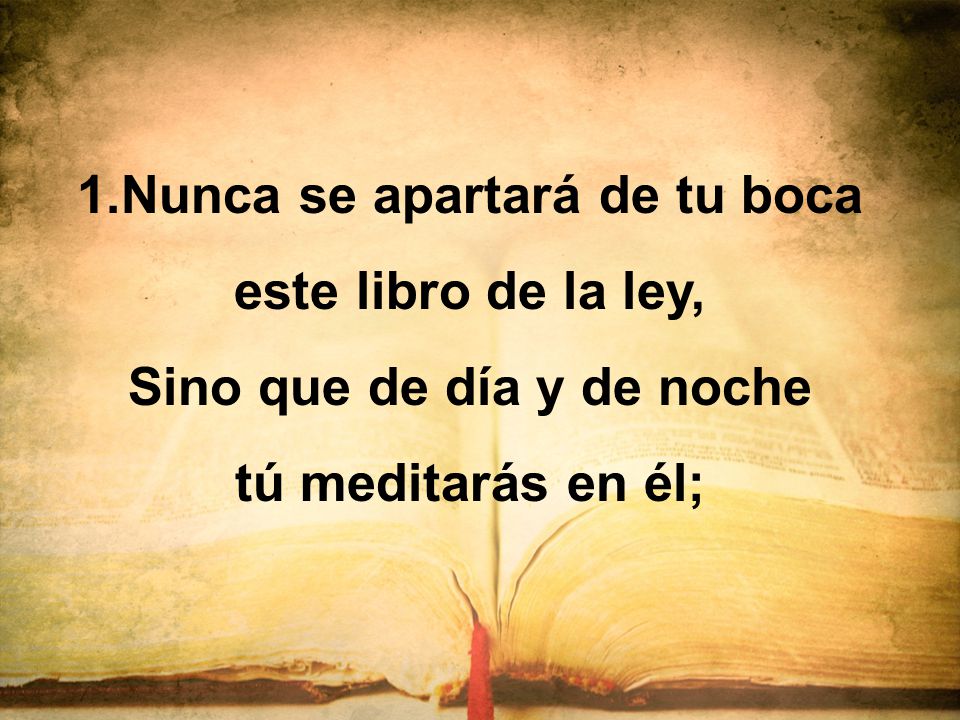 1.Nunca se apartará de tu boca Sino que de día y de noche