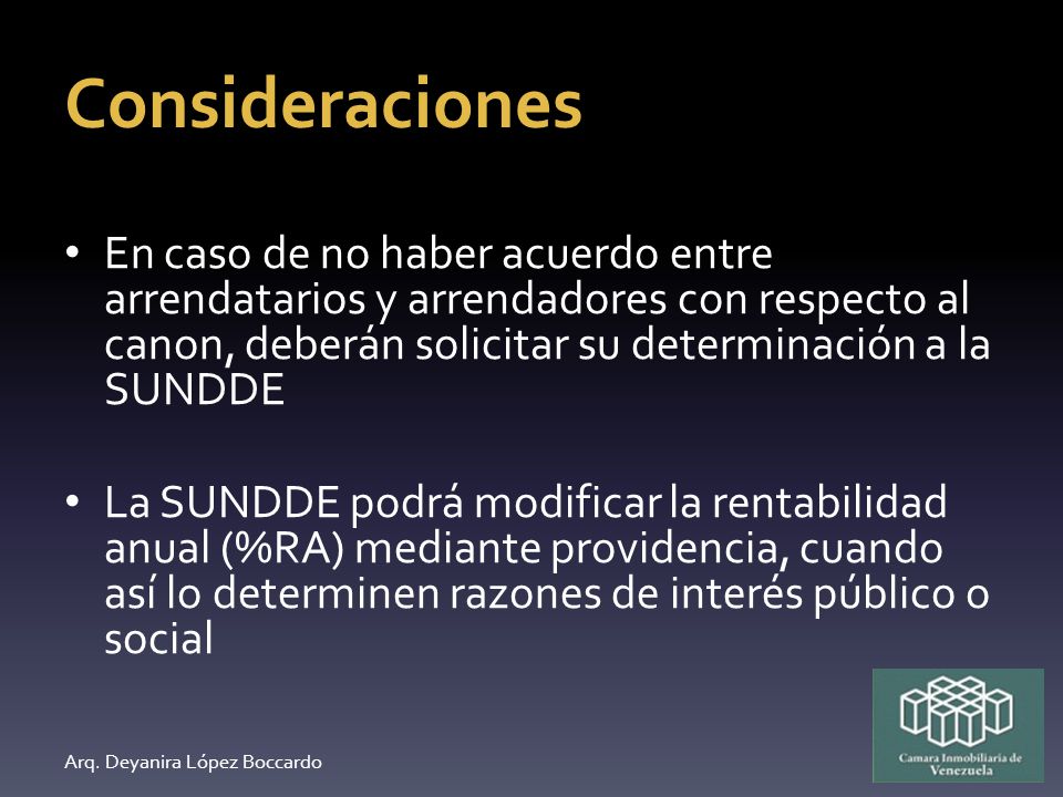 Consideraciones En caso de no haber acuerdo entre arrendatarios y arrendadores con respecto al canon, deberán solicitar su determinación a la SUNDDE.