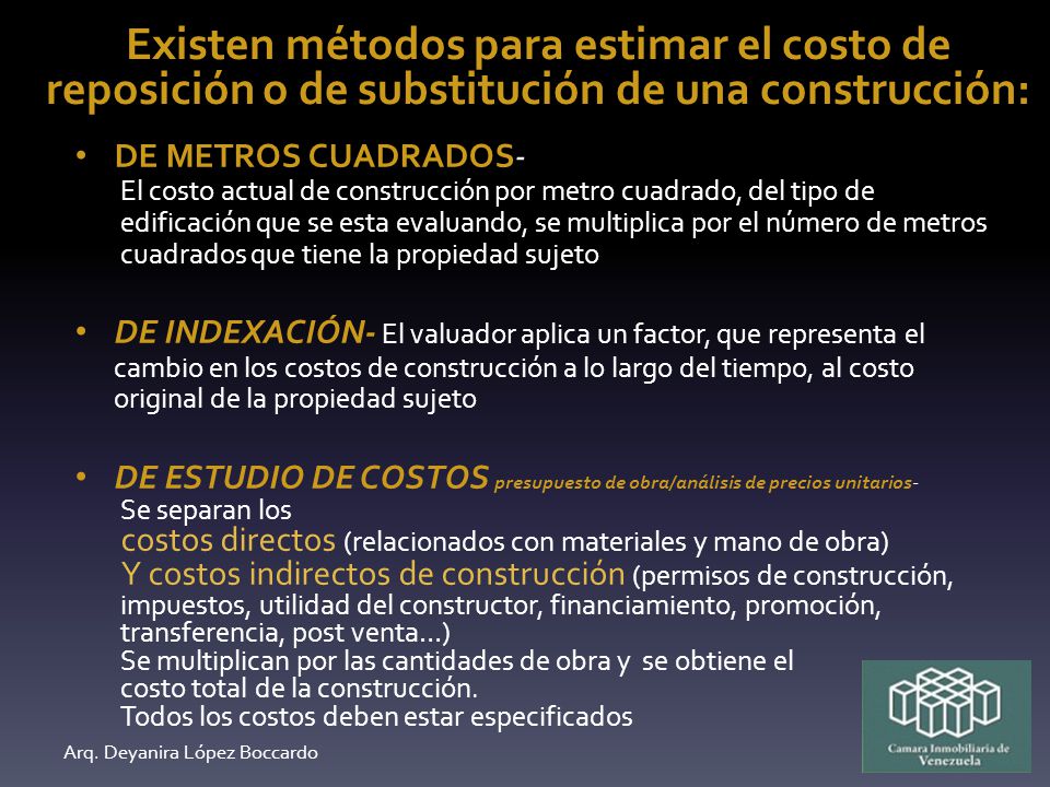 Existen métodos para estimar el costo de reposición o de substitución de una construcción: