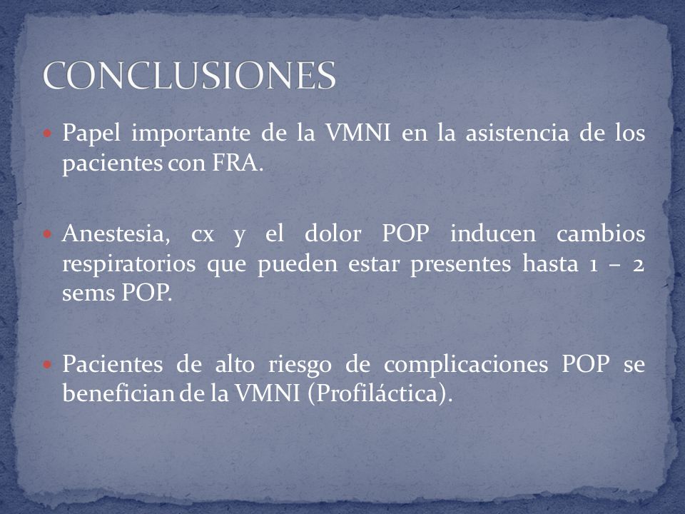CONCLUSIONES Papel importante de la VMNI en la asistencia de los pacientes con FRA.