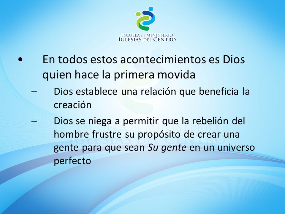 En todos estos acontecimientos es Dios quien hace la primera movida