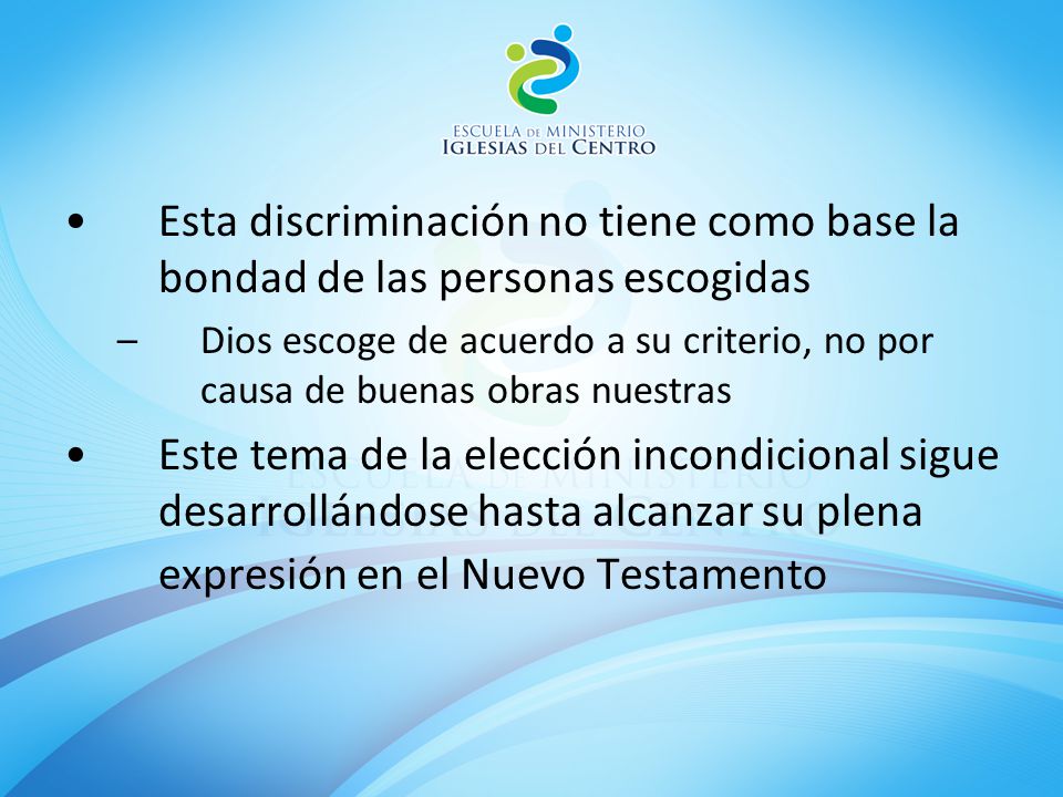 Esta discriminación no tiene como base la bondad de las personas escogidas