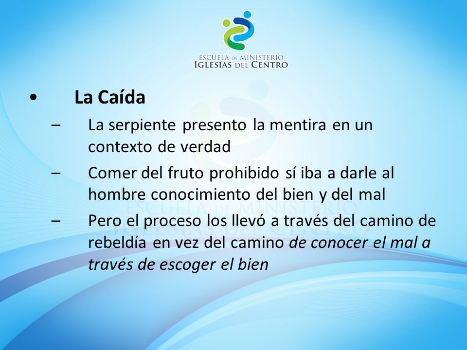 La Caída La serpiente presento la mentira en un contexto de verdad