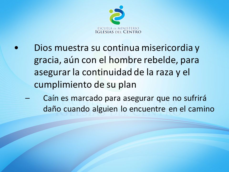 Dios muestra su continua misericordia y gracia, aún con el hombre rebelde, para asegurar la continuidad de la raza y el cumplimiento de su plan