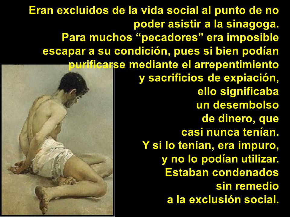 Eran excluidos de la vida social al punto de no poder asistir a la sinagoga.