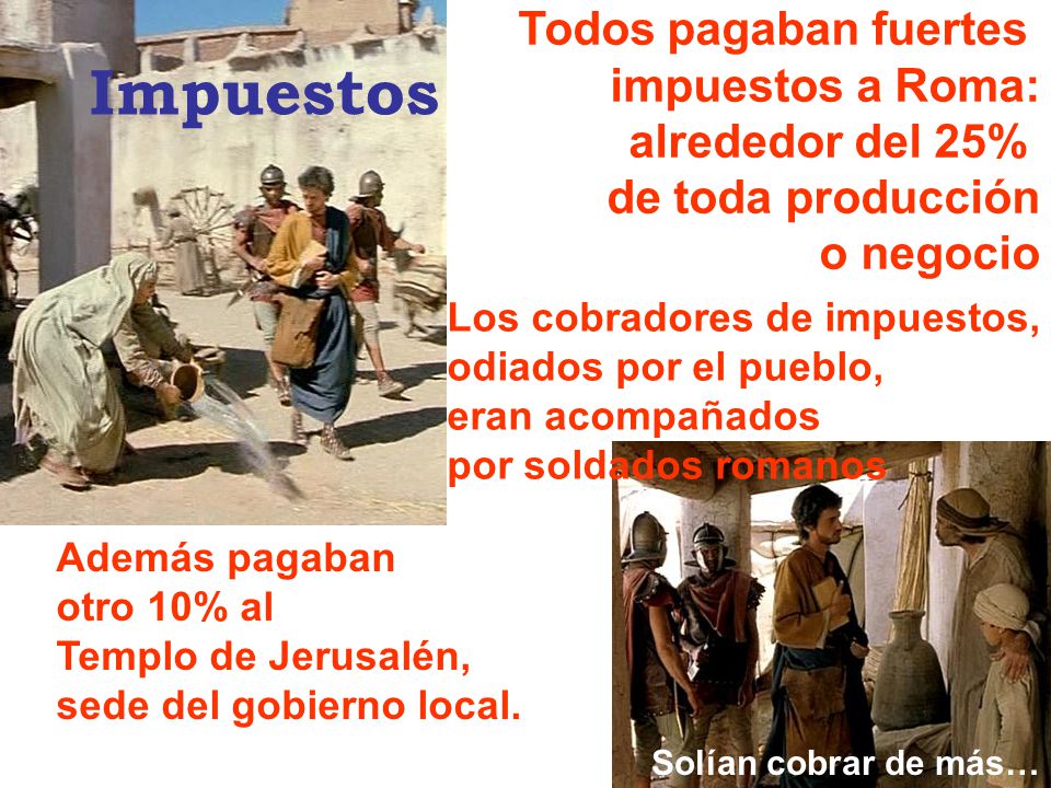 Impuestos Todos pagaban fuertes impuestos a Roma: alrededor del 25%