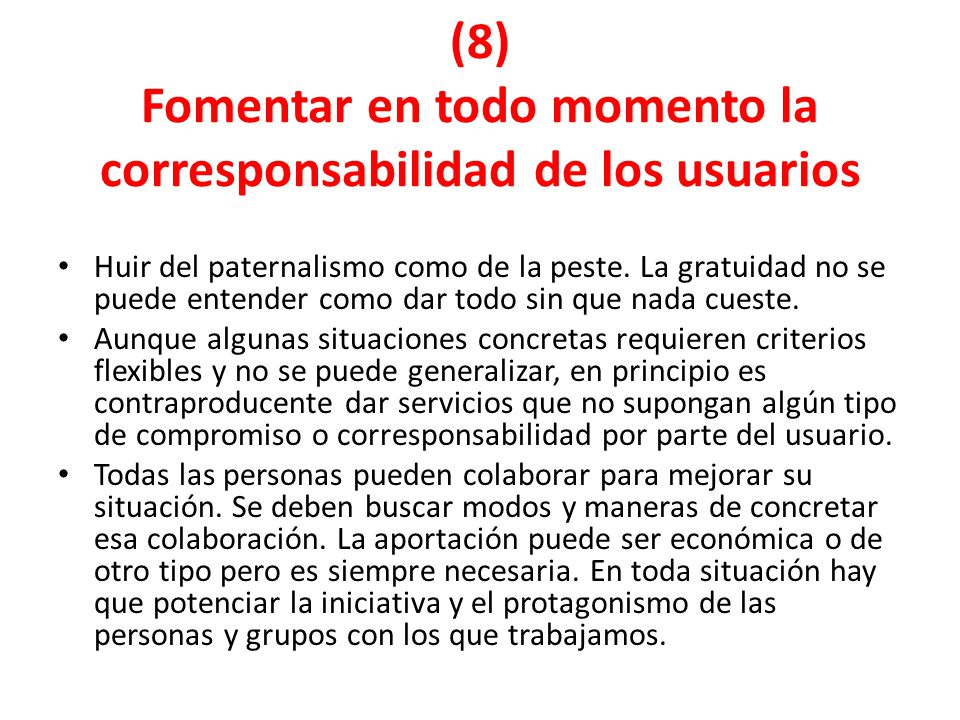 (8) Fomentar en todo momento la corresponsabilidad de los usuarios