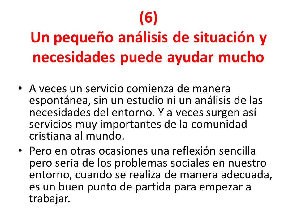 (6) Un pequeño análisis de situación y necesidades puede ayudar mucho