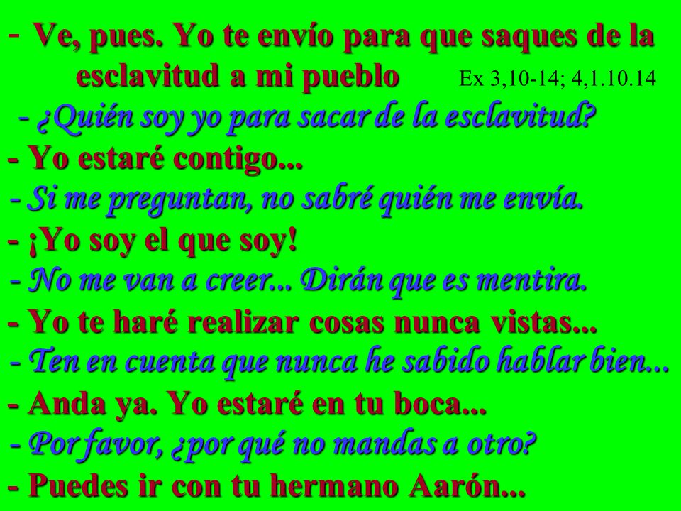 Ve, pues. Yo te envío para que saques de la