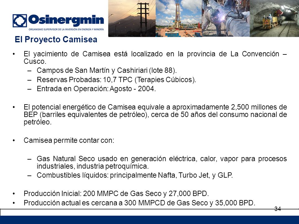 El Proyecto Camisea El yacimiento de Camisea está localizado en la provincia de La Convención – Cusco.