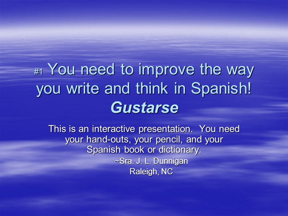 #1 You need to improve the way you write and think in Spanish! Gustarse
